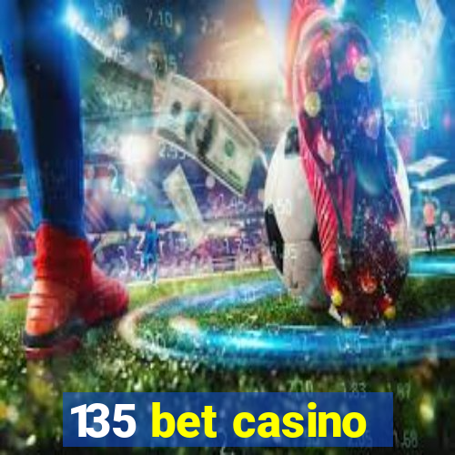 135 bet casino